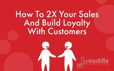 How to Double Your Sales and Build Loyalty With Customers