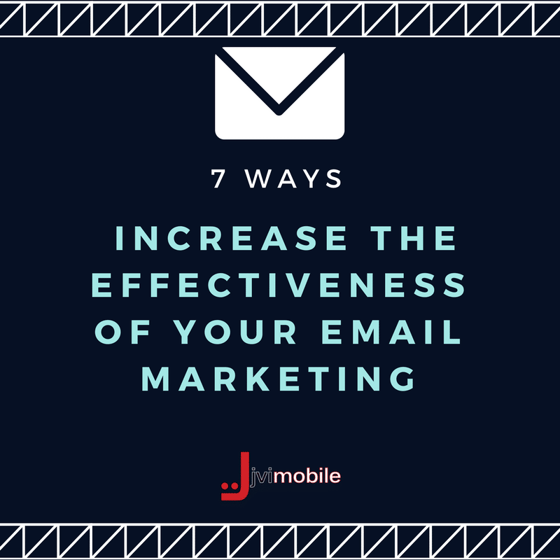 7 Ways to Increase the Effectiveness of Your Email Marketing