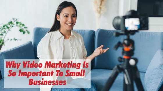 Why Video Marketing Is So Important To Small Businesses cover